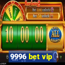 9996 bet vip